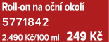 ﻿﻿Roll on na o n okol ﻿ ﻿5771842 ﻿ 2.490 K ﻿/﻿100 m﻿﻿l﻿ 249 K 