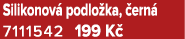 Silikonov podlo ka,  ern  7111542 199 K 
