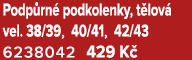 Podp rn podkolenky, t lov  vel. 38/39, 40/41, 42/43 6238042 429 K 