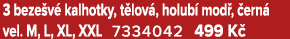 3 beze v kalhotky, t lov , holub  mod ,  ern  vel. M, L, XL, XXL 7334042 499 K 