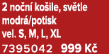 2 no n ko ile, sv tle modr /potisk vel. S, M, L, XL 7395042 999 K  