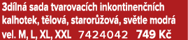 3d ln sada tvarovac ch inkontinen n ch kalhotek, t lov , staror  ov , sv tle modr  vel. M, L, XL, XXL 7424042 749 K 