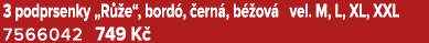 3 podprsenky „R e“, bord ,  ern , b  ov  vel. M, L, XL, XXL 7566042 749 K 