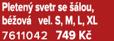 Pleten svetr se   lou, b  ov  vel. S, M, L, XL 7611042 749 K  