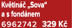 Kv tin  „Sova“ a s fond nem 6962742 329 K 