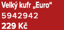 Velk kufr „Euro“ 5942942 229 K 