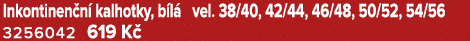 Inkontinen n kalhotky, b l  vel. 38/40, 42/44, 46/48, 50/52, 54/56 3256042 619 K  