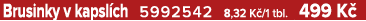 Brusinky v kapsl ch 5992542 8,32 K /1 tbl. 499 K 