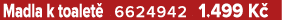 Madla k toalet 6624942 1.499 K 