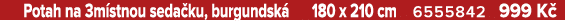  Potah na 3m stnou seda ku, burgundsk 180 x 210 cm 6555842 999 K 