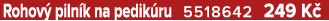 Rohov piln k na pedik ru 5518642 249 K 