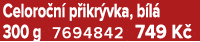 Celoro n p ikr vka, b l  300 g 7694842 749 K 