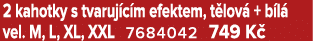 2 kahotky s tvaruj c m efektem, t lov + b l  vel. M, L, XL, XXL 7684042 749 K 