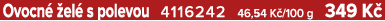 Ovocn  el  s polevou 4116242 46,54 K /100 g 349 K 