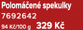 Polom en  spekulky 7692642 94 K /100 g 329 K 