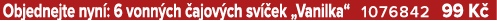 Objednejte nyn : 6 vonn ch ajov ch sv  ek „Vanilka“ 1076842 99 K 