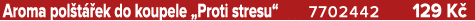 Aroma pol t ek do koupele „Proti stresu“ 7702442 129 K 