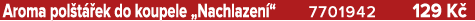Aroma pol t ek do koupele „Nachlazen “ 7701942 129 K 