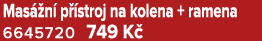 Mas n  p  stroj na kolena + ramena 6645720 749 K 