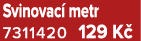 Svinovac metr 7311420 129 K 