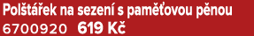 Pol t ek na sezen  s pam  ovou p nou 6700920 619 K 