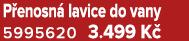 P enosn lavice do vany 5995620 3.499 K 