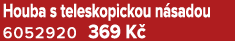 Houba s teleskopickou n sadou 6052920 369 K 