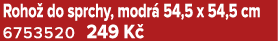 Roho do sprchy, modr  54,5 x 54,5 cm 6753520 249 K 