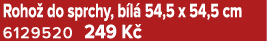 Roho do sprchy, b l  54,5 x 54,5 cm 6129520 249 K 
