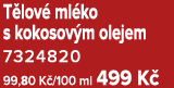 T lov ml ko s kokosov m olejem 7324820 99,80 K /100 ml 499 K 