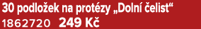 30 podlo ek na prot zy „Doln  elist“ 1862720 249 K 
