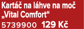 Kart  na l hve na mo  „Vital Comfort“ 5739900 129 K 