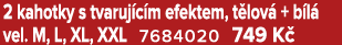 2 kahotky s tvaruj c m efektem, t lov + b l  vel. M, L, XL, XXL 7684020 749 K  