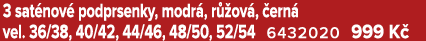 3 sat nov podprsenky, modr , r  ov ,  ern  vel. 36/38, 40/42, 44/46, 48/50, 52/54 6432020 999 K  