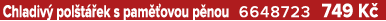 Chladiv pol t  ek s pam  ovou p nou 6648723 749 K 