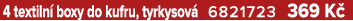 4 textiln boxy do kufru, tyrkysov  6821723 369 K 