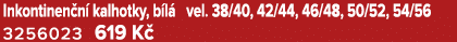 Inkontinen n kalhotky, b l  vel. 38/40, 42/44, 46/48, 50/52, 54/56 3256023 619 K 