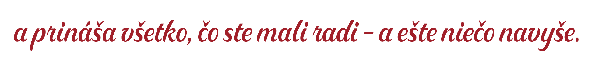 a prin a v etko,  o ste mali radi – a e te nie o navy e.